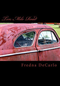 Title: Ten Mile Road, Author: Fredna Wilkeslene DeCarlo