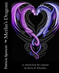 Title: Merlin's Dragons: as edited from the original work of Henry Wheatley, Author: Patricia Spencer
