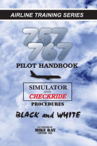 Title: 757/767 Pilot Handbook: Simulator and checkride procedures, Author: Mike Ray