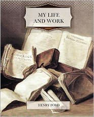 Title: My Life and Work, Author: Henry Ford