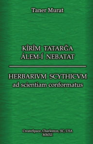 Title: Kîrîm Tatarga Álem-í Nebatat - Herbarium Scythicum ad scientiam Conformatus, Author: Taner Murat