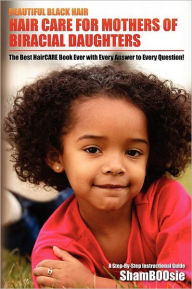 Title: Beautiful Black Hair: for MOTHERS of Biracial Daughters, Author: ShamBOOsie