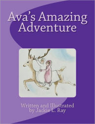 Title: Ava's Amazing Adventure: Jackie L. Ray, Author: Jackie L Ray