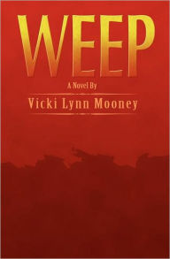 Title: Weep, Author: Vicki Lynn Mooney