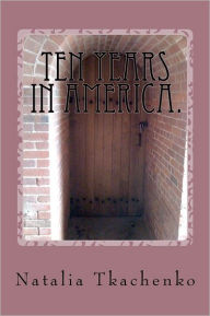 Title: Ten years in America: Book in Russian Language, Author: Natalia Tkachenko