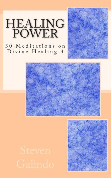 Healing Power: 30 Meditations on Divine Healing 4