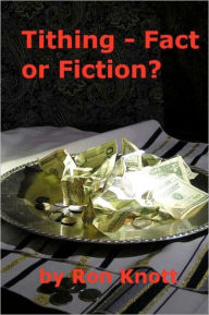 Title: Tithing - Fact or Fiction?, Author: Ron Knott