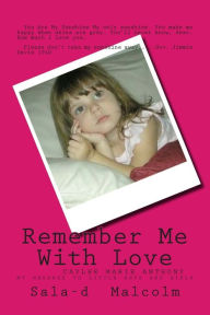 Title: Remember Me With Love: Caylee Anthony....my message to little boys and girls, Author: Sala-D Malcolm