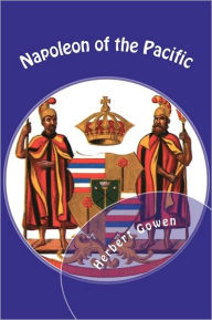 Title: Napoleon of the Pacific: Kamehameha the Great, Author: Herbert H. Gowen