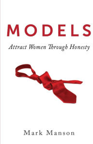 Title: Models: Attract Women Through Honesty, Author: Mark Manson