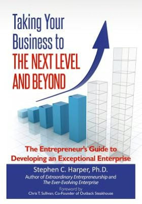 Taking Your Business to the Next Level and Beyond: The Entrepreneur's Guide to Developing an Exceptional Enterprise