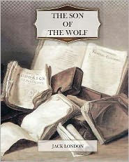 Title: The Son of the Wolf, Author: Jack London