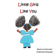 Title: Little Girls Like You, Author: Raychelle Muhammad