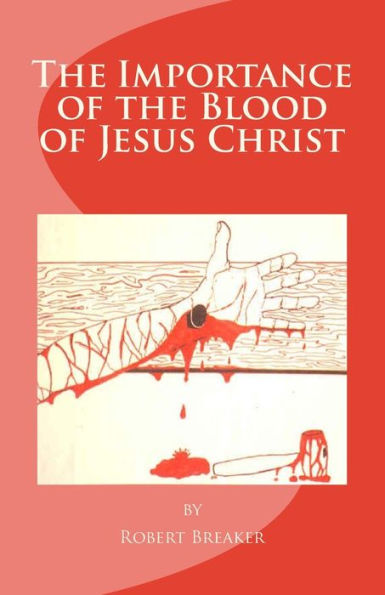 The Importance of the Blood of Jesus Christ: blood of Jesus salvation