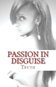 Title: Passion in Disguise, Author: Truth