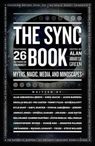 The Sync Book: Myths, Magic, Media, and Mindscapes: 26 Authors on Synchronicity