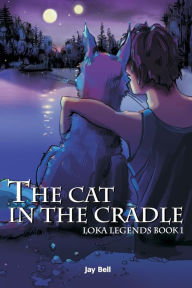 Title: The Cat in the Cradle: Loka Legends, Author: Andreas Bell