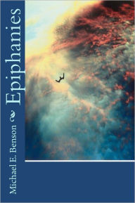 Title: Epiphanies, Author: Michael E Benson