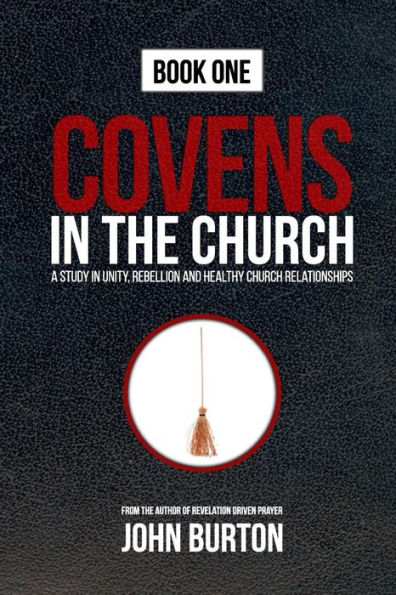 Covens in the Church: God's Plan to Change the World Is Under Attack...from Within.