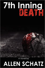 Title: 7th Inning Death, Author: Allen Schatz