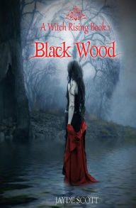 Title: Black Wood: A witch rising, Author: Jayde Scott