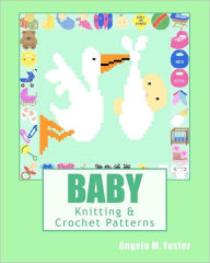 Title: BABY Knitting & Crochet Patterns, Author: Angela M Foster