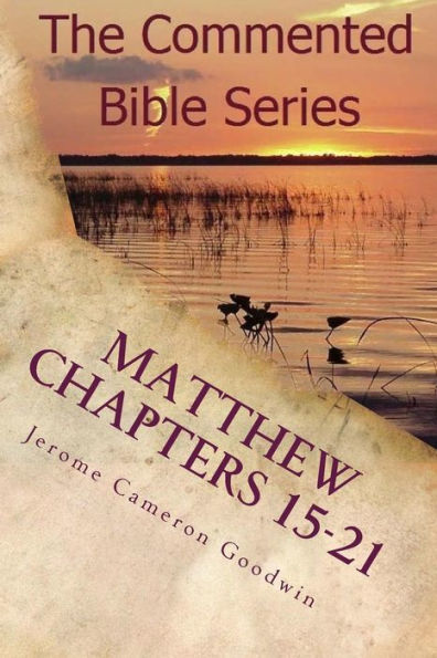 Matthew Chapters 15-21: Keep On Doing This In Remembrance Of Me
