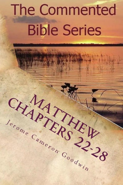 Matthew Chapters 22-28: Keep On Doing This In Remembrance Of Me