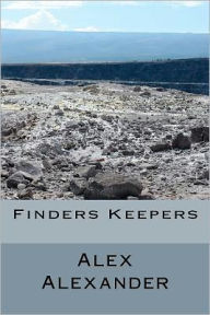 Title: Finders Keepers, Author: Alex Alexander