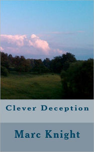 Title: Clever Deception, Author: Marc Knight