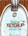 eating KETCHUP from a tub: Eating ketchup from a tub, adventure, children, kids books, fun, animated, rhyming, boy,