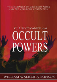 Title: Clairvoyance and Occult Powers, Author: Swami Panchadasi