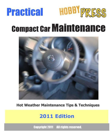 2011 Practical Compact Car Maintenance: Hot Weather Maintenance Tips & Techniques