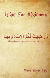 Title: Islam for Beginners: What you wanted to ask but didn't, Author: Mirza Yawar Baig