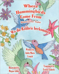 Title: Where Hummingbirds Come From Bilingual German English, Author: Megan Gibbs