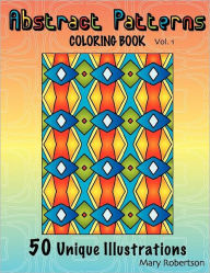Title: Abstract Patterns Coloring Book: 50 Unique Illustrations, Author: Mary Robertson