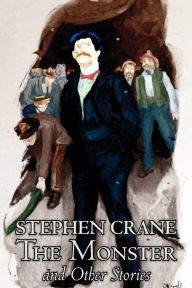 Title: The Monster and Other Stories by Stephen Crane, Fiction, Classics, Author: Stephen Crane