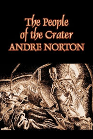 Title: The People of the Crater, Author: Andre Norton