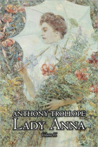 Title: Lady Anna, Vol. II of II by Anthony Trollope, Fiction, Literary, Author: Anthony Trollope