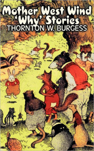 Title: Mother West Wind 'Why' Stories by Thornton Burgess, Fiction, Animals, Fantasy & Magic, Author: Thornton W Burgess