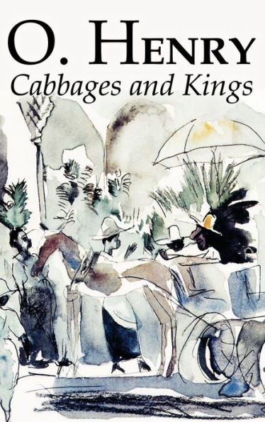 Cabbages and Kings by O. Henry, Fiction, Literary, Classics, Short Stories