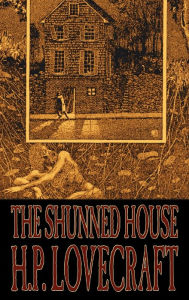 Title: The Shunned House by H. P. Lovecraft, Fiction, Fantasy, Classics, Horror, Author: H. P. Lovecraft