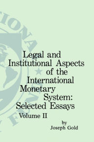 Title: Legal and institutional Aspects of the international Monetary System - 2 Volume Set, Author: International Monetary Fund