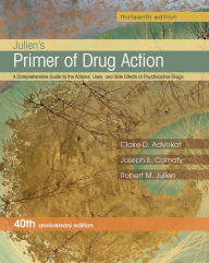 Title: Julien's Primer of Drug Action / Edition 13, Author: Claire D. Advokat