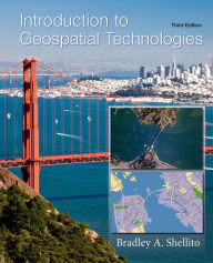Title: Introduction to Geospatial Technologies / Edition 3, Author: Bradley A. Shellito