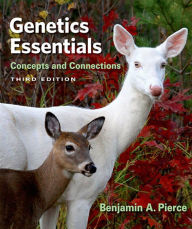 Title: Genetics Essentials: Concepts and Connections / Edition 3, Author: Benjamin A. Pierce