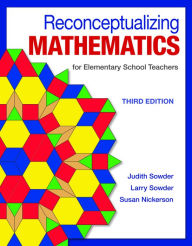 Title: Reconceptualizing Mathematics: for Elementary School Teachers / Edition 3, Author: Judith Sowder