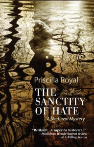 Title: The Sanctity of Hate (Medieval Mystery Series #9), Author: Priscilla Royal