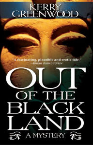 Title: Out of the Black Land, Author: Kerry Greenwood