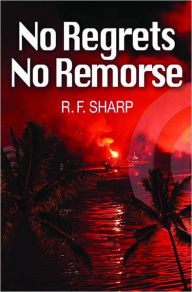 Title: No Regrets, No Remorse: A Sydney Simone Mystery, Author: Ronald Farrington Sharp